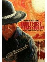 Shoot First and Pray You Live (2008)